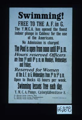 Swimming! Free to the A.F. in G. The Y.M.C.A. has opened the finest indoor plunge in Coblenz for the use of the Americans. No admission is charged