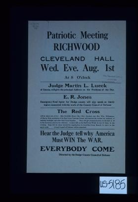 Patriotic Meeting. Richwood. Cleveland Hall ... hear the Judge tell why America must win the war. Everybody come. Directed by the Dodge County Council of Defense