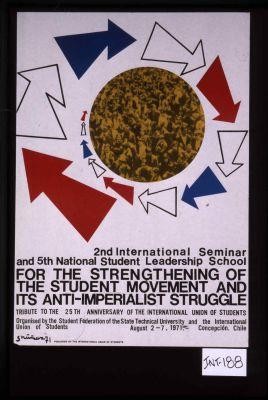 2nd International Seminar and 5th National Student Leadership School for the strengthening of the student movement and its anti-imperialist struggle. ... August 2-7, 1971, Concepcion, Chile