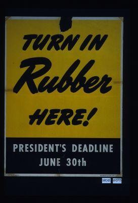 Turn in rubber here. President's deadline June 30th