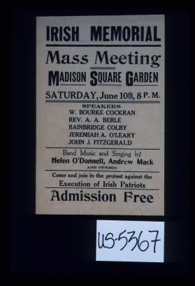 Irish memorial. Mass meeting, Madison Square Garden ... Come and join in the protest against the execution of Irish patriots