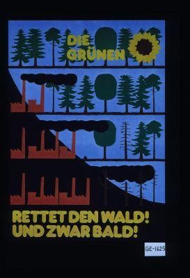 Die Grunen. Rettet den Wald! Und zwar bald!