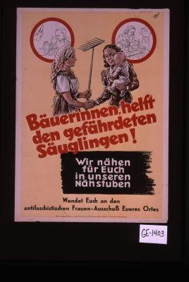 Bauerinnen, helft den gefahrdeten Sauglingen! ... Wendet Euch an den antifaschistischen Frauen-Ausschuss Eures Ortes
