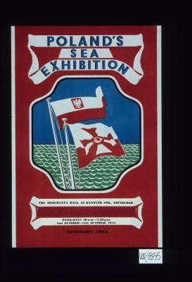 Poland's Sea Exhibition. The Merchant's Hall, 22 Hanover St., Edinburgh ... Admission free