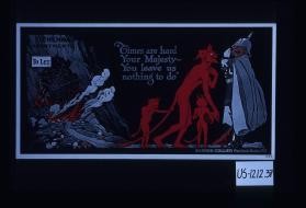 "Times are hard Your Majesty - you leave us nothing to do." Gehenna apartments to let