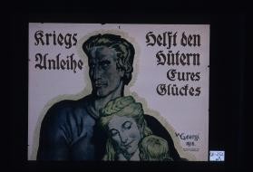 Kriegsanleihe. Helft den Hutern Eures Gluckes