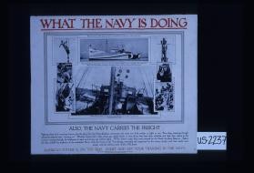 What the Navy is doing. Also the Navy carries the freight ... America's future is on the seas. Enlist and get your training in the Navy