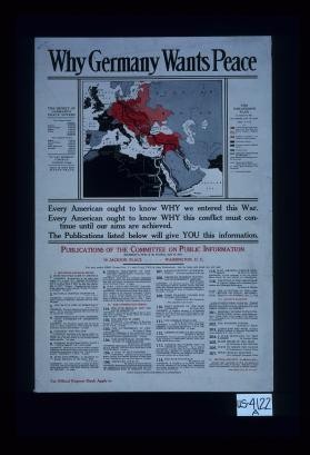 Why Germany wants peace ... Every American ought to know why we entered this war ... The publications listed below will give you this information