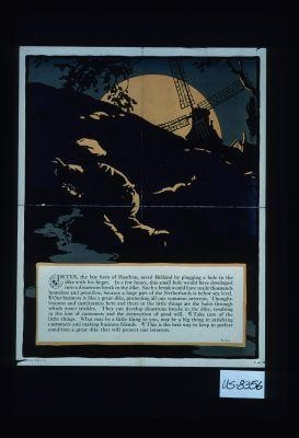 Peter, the boy hero of Haarlem, saved Holland ... Our business is like a great dike ... take care of the little things