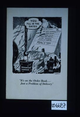 You fill in the dates. "It's on the Order Book ... Just a problem of delivery"