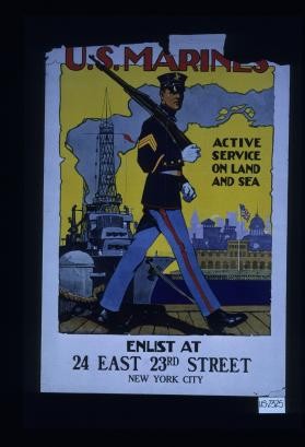 U.S. Marines. Active service on land and sea. Enlist at