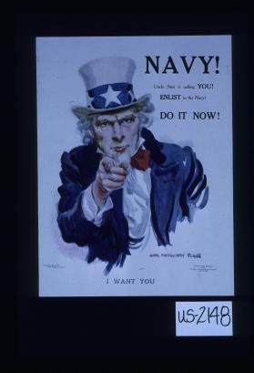 Navy! Uncle Sam is calling you. Enlist in the Navy. Do it now. I want you