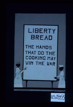 Liberty Bread, the hands that do the cooking may win the war