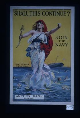 Shall this continue? Join the Navy. Navy League Pittsburgh. Anchor Bank Building
