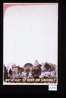 We've got to keep on saving!