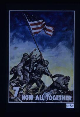 7th War Loan now ... all together