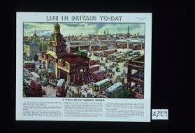 Life in Britain to-day. A typical British transport terminus