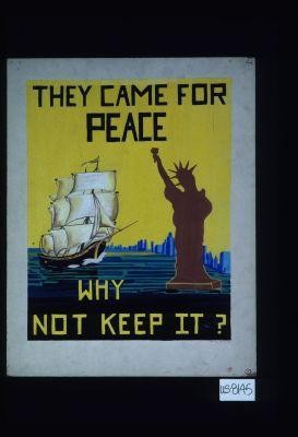 They came for peace. Why not keep it?