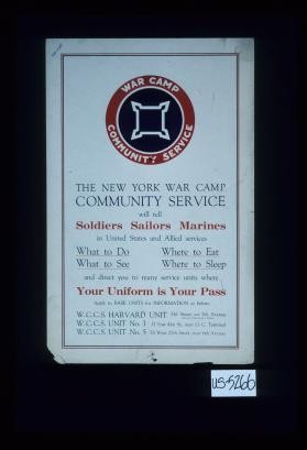 The New York War Camp Community Service will tell soldiers, sailors, marines in United States and Allied services what to do, what to see, where to eat ... Your uniform is your pass