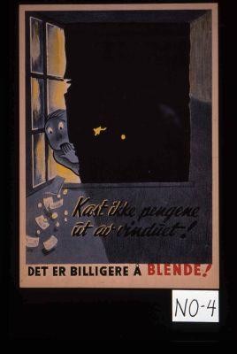 Kast ikke pengene ut av vinduet! Det er billigere a blende