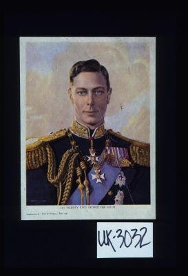 His Majesty King George the Sixth