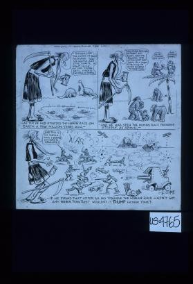 Wouldn't it make Father Time mad? ... If he found that after all his trouble the human race hasn't got any higher than this? Wouldn't it bump Father Time?