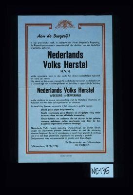 Aan de Burgerij! ... Nederlands Volks Herstel N.HV.H. welke organisatie alom in den lande het direct noodzakelijke hulpwerk ter hand zal nemen ... 's-Gravenhage , 10 Mei 1945. ... De Monchy