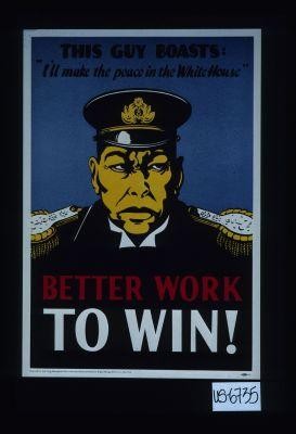 This guy boasts "I'll make the peace in the White House." Better work to win