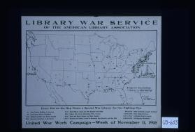 Library war service of the American Library Association. Every dot on this map means a special war library for our fighting men ... United War Work week of November 11, 1918