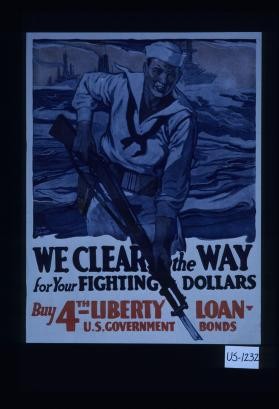 We clear the way for your fighting dollars. Buy 4th Liberty Loan - U.S. government bonds