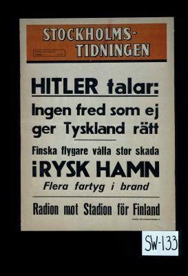 Hitler talar : Ingen fred som ej ger Tyskland ratt. Finska flygare valla stor skada i rysk hamn. Flera fartyg i brand