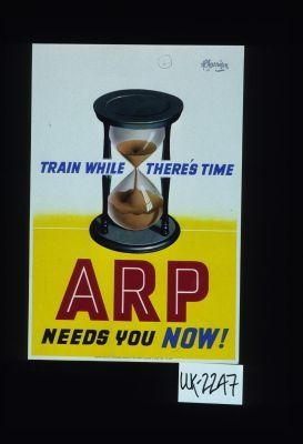 Train while there's time. ARP needs you now