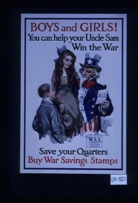 Boys and girls! You can help your Uncle Sam win the war. Save your quarters. Buy War Savings Stamps