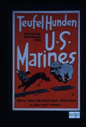 Teufel hunden. German nickname for U.S. Marines. Devil dog recruiting station