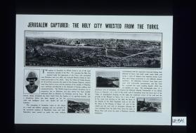 Jerusalem captured: the Holy City wrested from the Turks. The capture of Jerusalem by British troops is one of the most momentous episodes of the war
