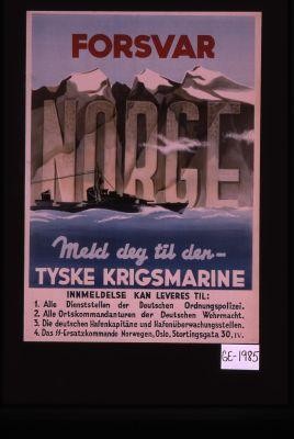 Forsvar Norge. Meld deg til den - Tyske Kriegsmarine. Innmeldelse kan leveres Til: 1. Alle Dienstellen der Deutschen Polizei
