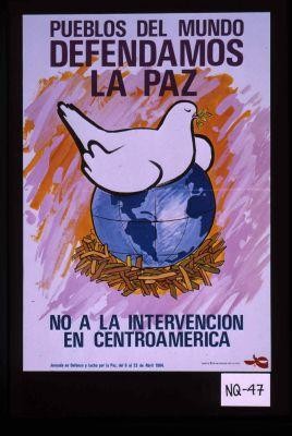 Pueblos del mundo defendamos la paz. No a la intervencion en Centroamerica. Jornada en Defensa y Lucha por la Paz, del 6 al 23 de Abril 1984