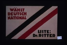 Wahlt Deutsch National. Liste: Dr. Ritter