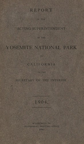 Report of the Acting Superintendent of the Yosemite National Park in California to the Secretary of the Interior