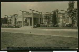 Exterior view of the Edgemore Bungalow at the Huntington Hotel, Pasadena, ca.1920