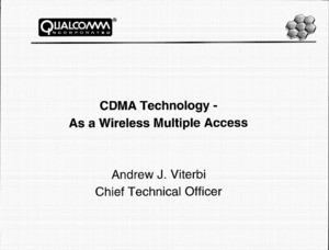 Andrew J. Viterbi, "CDMA Technology - As a Wireless Multiple Access."