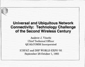 Andrew J. Viterbi, "Universal and Ubiquitous Network Connectivity: Technology Challenge of the Second Wireless Century."