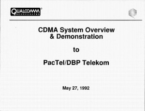 CDMA System Overview & Demonstration to PacTel/DBP Telekon, May 27, 1992