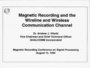 Andrew J. Viterbi, "Magnetic Recording and the Wireline and Wireless Communication Channel," August 15, 1994