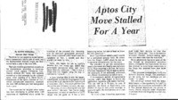 Aptos City Move Stalled For A Year