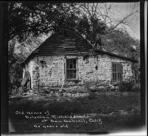 Old home of Solomon Richardson at San Gabriel, Calif. 90 years old