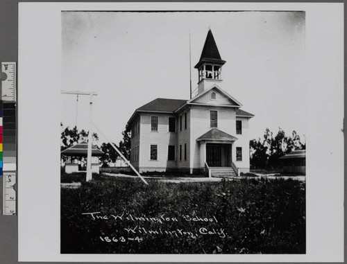 The Wilmington School. Wilmington, Calif. 1863-4