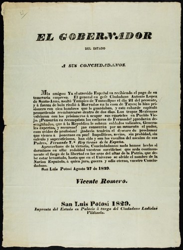 El Gobernador del Estado á sus conciudadanos : Mis amigos , ya el atrevido español va recibiendo el pago de su temeraria empresa : el general en gefe ciudadano Antonio Lopez de Santa-Anna asaltó Tampico ... han sido y son los vasallos del asesino de sus padres, Fernando 7°