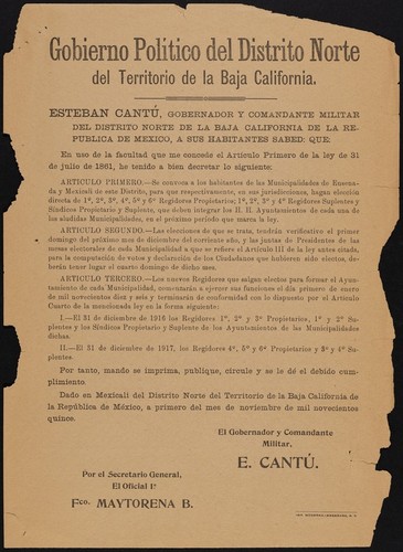 Esteban Cantú, gobernador y comandante militar del Distrito Norte de la Baja California ... he tenido a bien decretar lo siguiente ... Se convoca a los habitantes de las municipalidades de Ensenada y Mexicali de este Distrito ... hagan elección directa de ... regidores propietarios