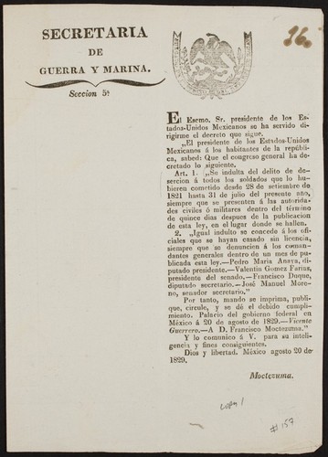 El Escmo. Sr. presidente de los Estados-Unidos Mexicanos se ha servido dirigirme el decreto que sigue ... Se indulta del delito de desercion á todos los soldados que lo hubieren cometido desde 28 de setiembre de 1821 hasta 31 de julio del presente año